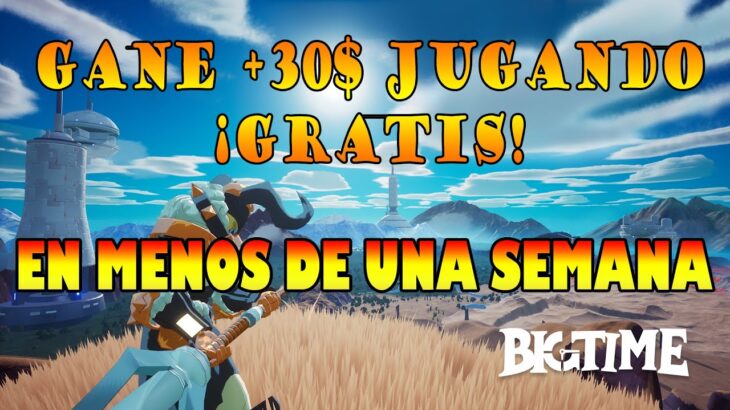 🤑ME GANE 30$ JUGANDO GRATIS 😎  EN BIG TIME🧙‍♂️ NFT GAME FREE 2024