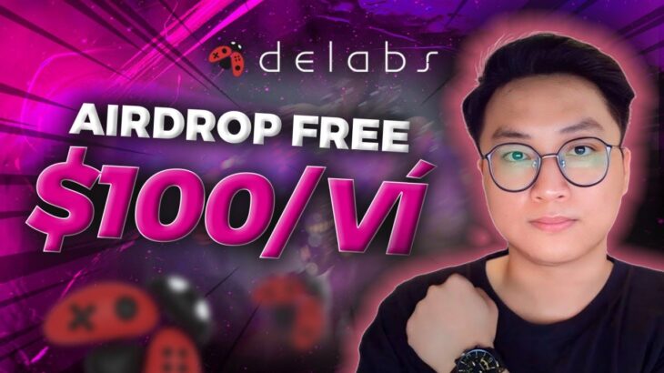 NFT Game | Delabs Games Airdrop Free Kiếm $100 Siêu Dễ 2024