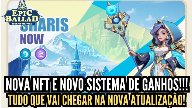 ⭐NOVA NFT E NOVO SISTEMA DE GANHOS DENTRO DO JOGO! NOVA ATUALIZAÇÃO DE EPIC BALLAD: RISE OF HEROES!⭐