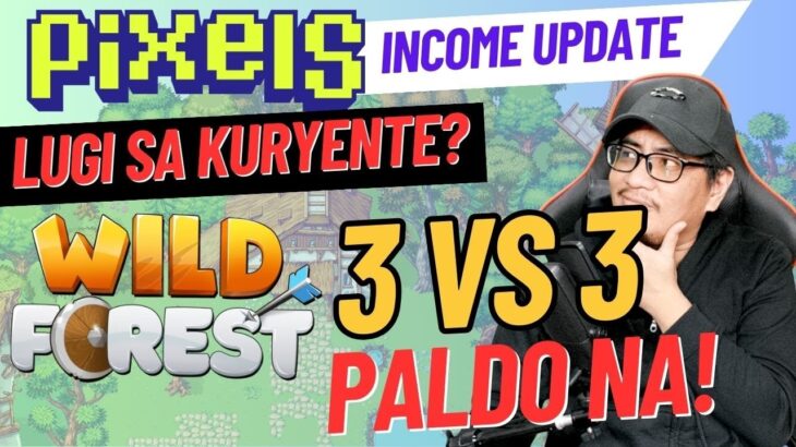 PIXELS NFT MAGKANO PA ANG KITA  – WILD FOREST UPDATES