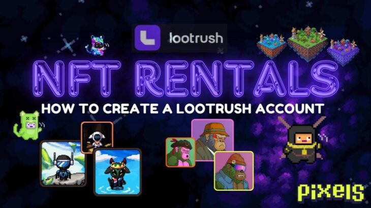 PIXELS︱NFT RENTALS︱NFT LAND/ AVATAR RENTALS︱HOW TO CREATE A LOOTRUSH ACCOUNT & WALLET EXTENSION