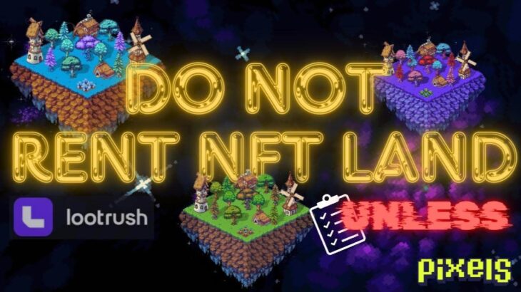 PIXELS︱RENTING META︱7 TIPS BEFORE RENTING A NFT LAND IN PIXELS︱ULTIMATE GUIDE ON RENTING NFT LAND