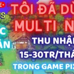 Pixels | Game NFT | Hướng dẫn làm chủ multi để kiếm thu nhập 15-30tr 1 tháng game pixels