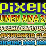 SEMANA DECISIVA PARA CPAITULO 2 | RESUMEN AMA 22-05 | PIXELS NFT GAME 2024