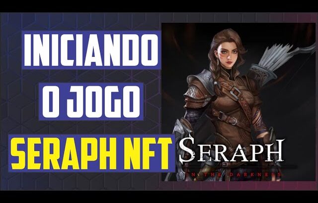 Seraph – Jogo NFT valendo muito! iniciando o jogo.