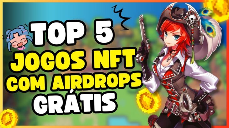 TOP 5 JOGOS NFT E AIRDROP PAGANDO 1 SEMESTRE 2024