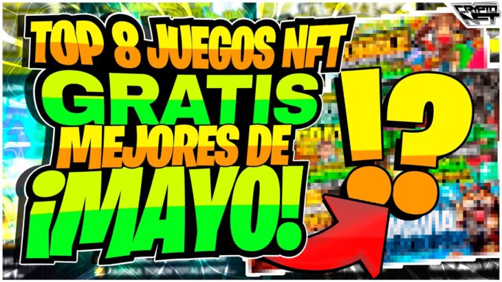 🤑 TOP 8 MEJORES JUEGOS NFT GRATIS para MAYO 2024 🤑 LOS JUEGOS NFT FREE TO PLAY MAS RENTABLES 🔥