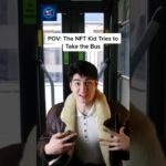 The NFT kid tries to take the bus…