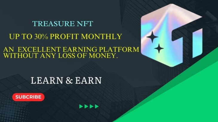 *Treasure NFT.* Up to 30% profit monthly.  An excellent earning platform without any loss of money.