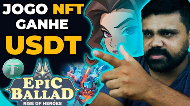 🔥URGENTE GANHE USDT GRÁTIS NOVO JOGO NFT EPIC BALLAD RISE OF HEROES, PAGANDO EM DÓLAR.