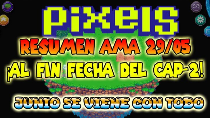 📢📆 YA TENEMOS FECHA DEL CAPITULO 2 | RESUMEN AMA | PIXELS NFT GAME 2024