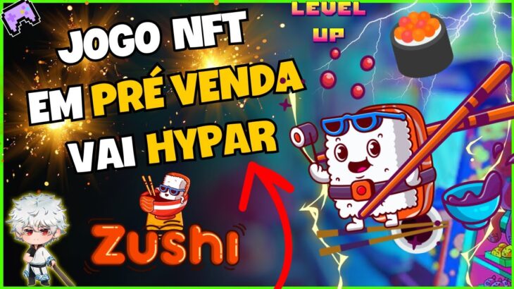 🍣 ZUSHI – JOGO NFT em PRÉ VENDA – JOGO NFT GRÁTIS – FREE TO PLAY – PASSO A PASSO