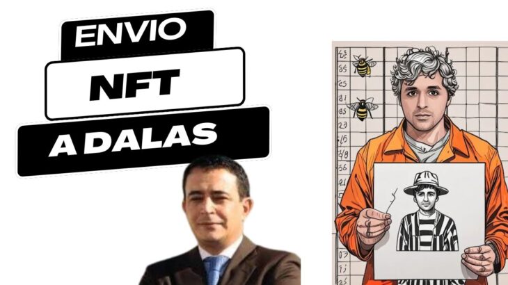 DALAS: LE ENVIAMOS UN NFT (ÉL EN LA CARCEL)