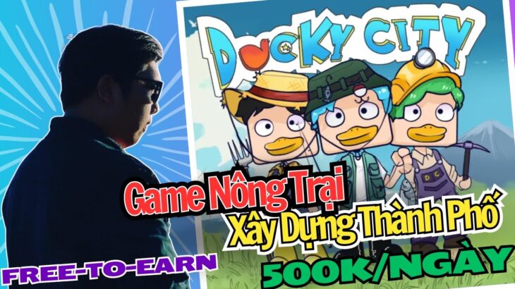 Ducky City: Đỉnh Cao Game NFT Xây Dựng Thành Phố Free-to-Earn | Game Nông Trại, Câu Cá Kiếm Tiền