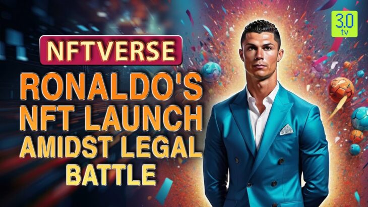 NFT verse- Ronaldo’s NFT Launch Amidst Legal Battle | 3.0 TV