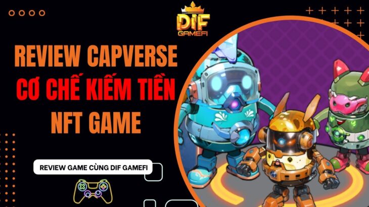 [Capverse] Review Capverse Và Cách Kiếm Tiền Tại Game | NFT Game