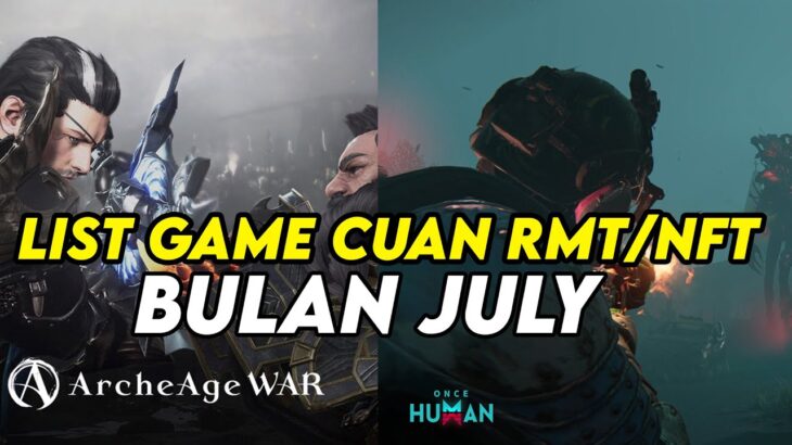 LIST GAME CUAN RMT/NFT BULAN JULY ! !