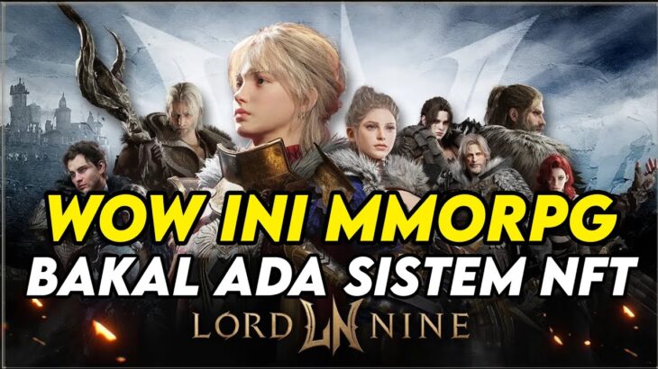 LORD NINE GAME MMORPG NFT/P2E YANG BAKAL RILIS TANGGAL 12 JULY INI ! ! !