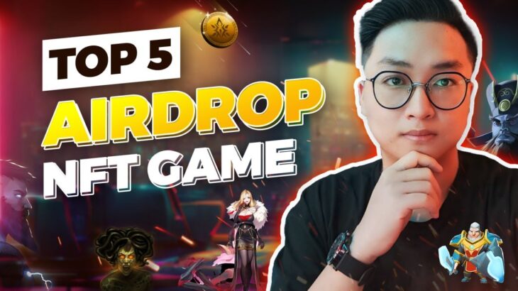 NFT Game | TOP 5 Game Play – To – Airdrop hot nhất tháng 7