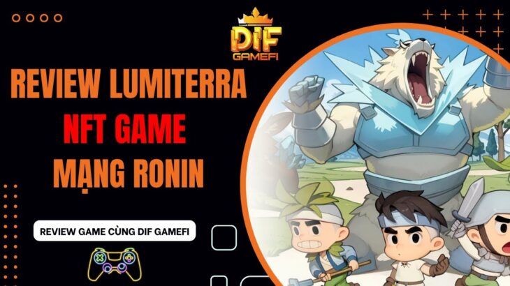 [Ronin Network] Review Lumiterra Dự án Test Game Kiếm Tiền | NFT Game