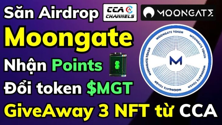 Airdrop Moongate – Dự án xác nhận Airdrop token $MGT | Giveaway 3 NFT free từ CCA