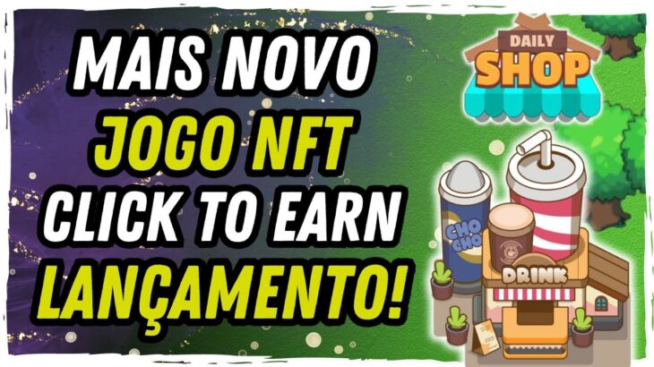 CONFIRA  ESTE NOVO JOGO NFT CLICK TO EARN LANÇAMENTO PAGANDO !! • DAILY SHOP