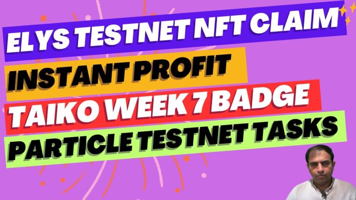 Elys Testnet NFT Claim|Taiko Week 7|Particle Testnet Tasks