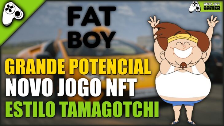 FATBOY – NOVO JOGO NFT PLAY TO EARN ESTILO TAMAGOTCHI