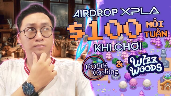 NFT Game XPLA | 2 Sự kiện Airdrop Kiếm $100/ tuần với XPLA