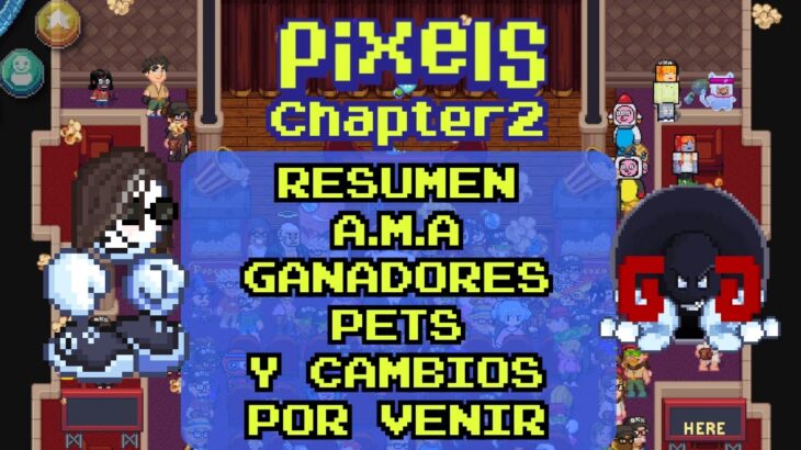 PIXELS CHAPTER 2: RESUMEN A.M.A. GANADORES E PETS NFT Y FUTUROS CAMBIOS @pixels_es