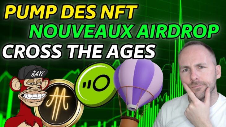 PUMP NFT – AIRDROP CRYPTO – ANNONCE CROSS THE AGES – ACTU