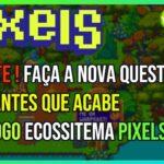 Pixels NFT Resumo AMA – URGENTE NOVA QUEST 24 HORAS, Novo jogo Ecossistema Pixels, Taskboard e + !