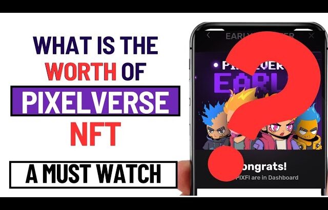 What if the Worth of Pixelverse NFT Now? 🤔