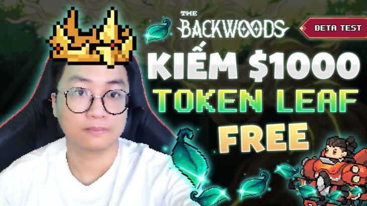 FREE $1000 Token Leaf tại Beta Test NFT Game The Backwoods