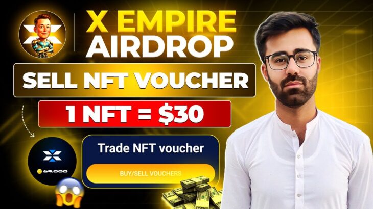 How To Sell X-Empire NFT Voucher || X-Empire NFT Voucher Price & Selling Process