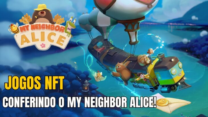 Jogos NFT – My Neighbor Alice, conferindo o game! FAZENDINHA mundo aberto e MULTIPLAYER!