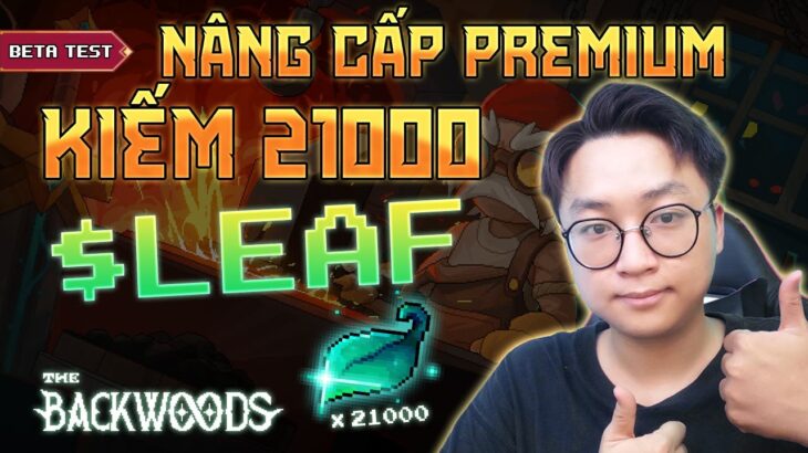 KIẾM 21,000 $LEAF Khi Update Premium NFT Game The Backwoods