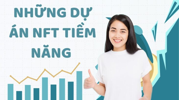 NHỮNG DỰ ÁN NFT TIỀM NĂNG.