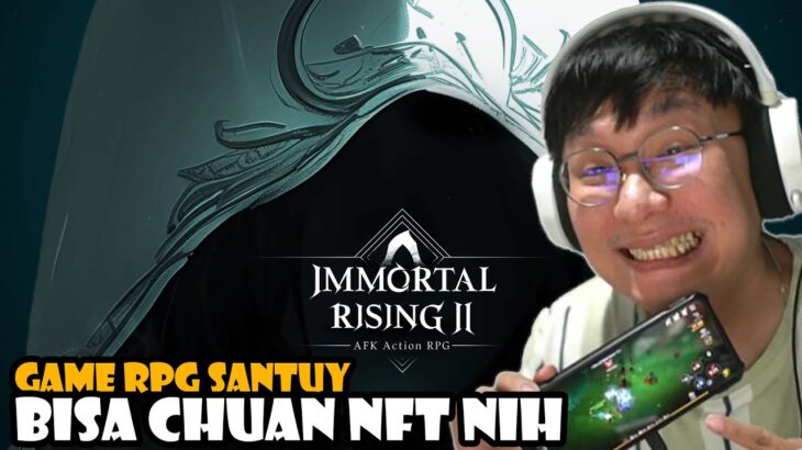 RILIS GLOBAL ! Game Cuan Game NFT Immortal Rising 2 ! RPG – MOBILE ! Sudah bahasa indonesia !