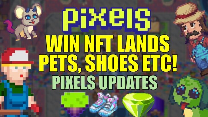 WIN NFT LANDS, PETS, SHOES ETC! PIXELS UPDATE TODAY #pixels