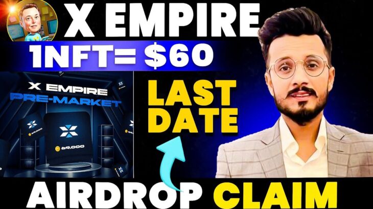 X Empire NFT $60 || X Empire Airdrop Withdrawal Last Date 🚨 || X Empire Airdrop Claim process