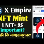 X Empire NFT Mint & Buy Sell✅ X Empire Nft কি বাধ্যতামূলক?