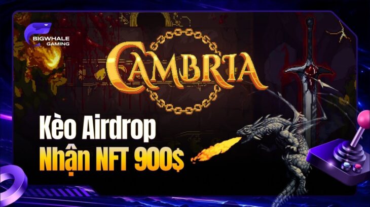 Cambria | Tham Gia Testnet Nhận Ngay NFT Trị Giá 900$