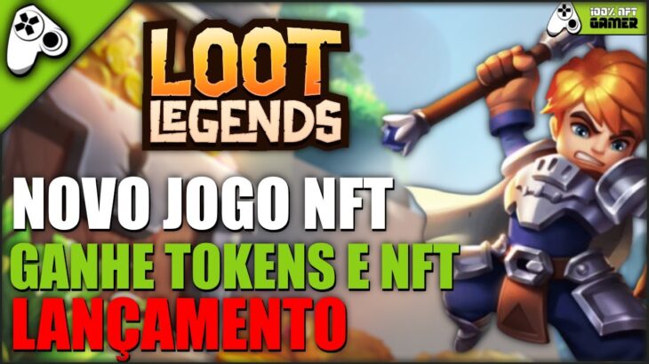 LOOT LEGENDS – LANÇAMENTO NOVO JOGO NFT COM PLAY-TO-AIRDROP GRATUITO