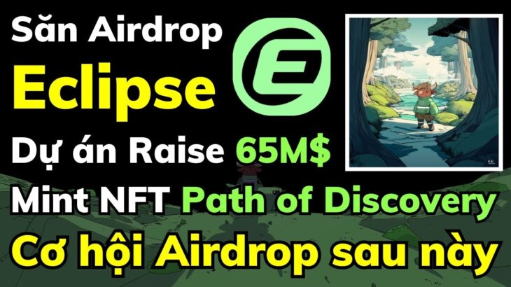 Săn Airdrop Eclipse – Dự án Raise 65M$ | Mint NFT Path of Discovery