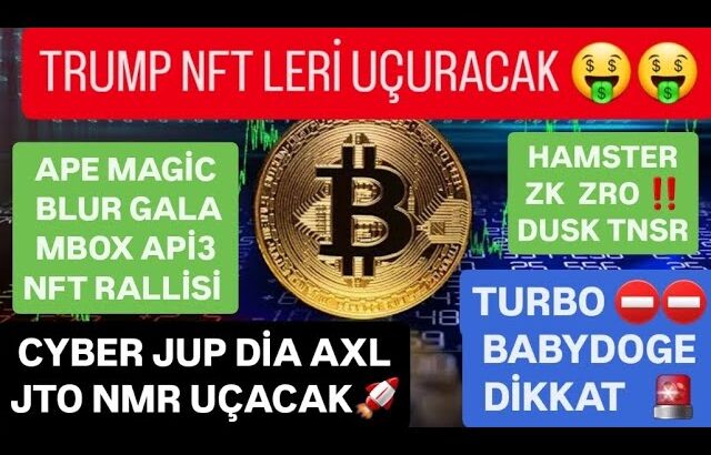 TRUMP ABD NFT RALLİSİ🚨APE MAGİC GALA APİ3 CYBER DİA JTO BLUR HAMSTER RALLİSİ🚨TURBO BABYDOGE DİKKAT