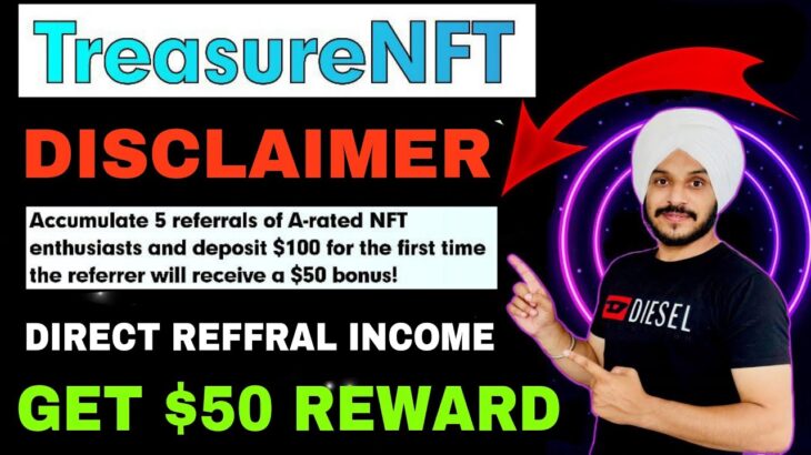 Treasure NFT Offer Get $50 Bonus || Disclaimer and Profits || Direct Reffral Income Detail