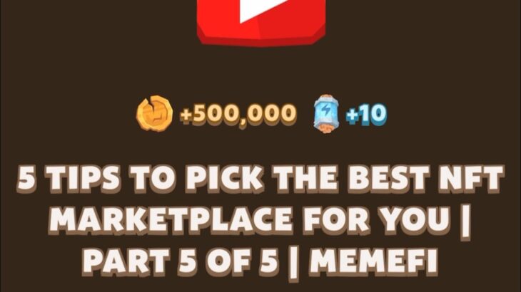 5 TIPS TO PICK THE BEST NFT MARKETPLACE FOR YOU I PART 5 OF 5 | Memefi New Video Code | MEMIFI