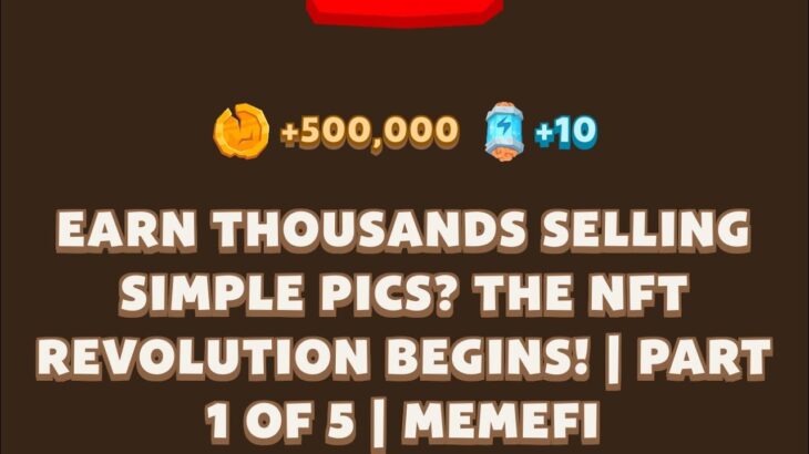 EARN THOUSANDS SELLING SIMPLE PICS? THE NFT REVOLUTION BEGINS! | PART 1 OF 5 | Memefi New Video Code