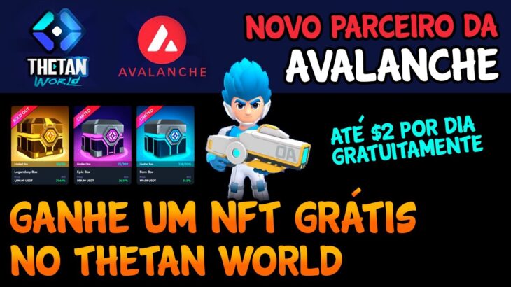 GANHE UM NFT GRÁTIS NO THETAN WORLD – NOVO PARCEIRO DA AVALANCHE